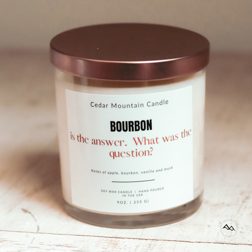 Bourbon is the Answer. What was the Question? - 9 oz Soy Candle - PoshaBella