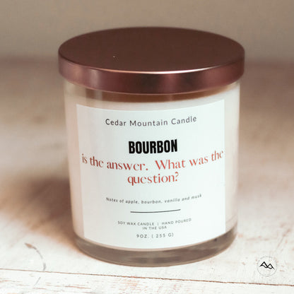 Bourbon is the Answer. What was the Question? - 9 oz Soy Candle - PoshaBella