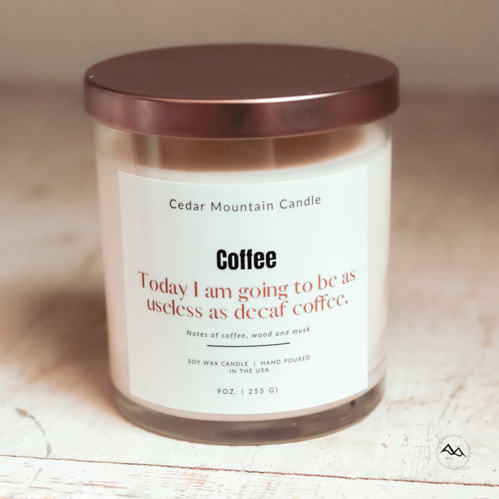 Today I am Going to Be as Useless as Decaf Coffee - 9 oz Soy Candle - PoshaBella
