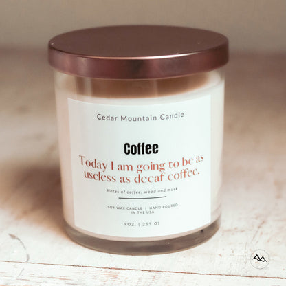 Today I am Going to Be as Useless as Decaf Coffee - 9 oz Soy Candle - PoshaBella